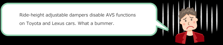 Ride-height adjustable dampers disable AVS functions on Toyota and Lexus cars. What a bummer.